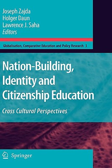 Nationbuilding, Identity And Citizenship Education: Crosscultural Perspectives by Joseph Zajda, Holger Daun, Lawrence J. Saha