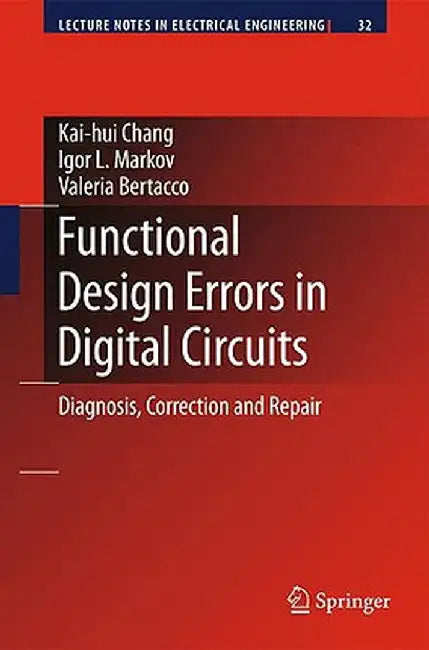 Functional Design Errors In Digital Circuits: Diagnosis Correction and Repair by Valeria Bertacco, Igor L. Markov, Valeria Bertacco