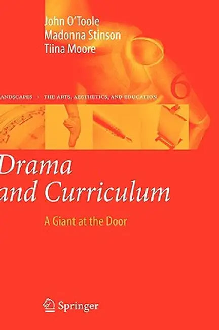 Drama and Curriculum: A Giant at the Door by John O'Toole