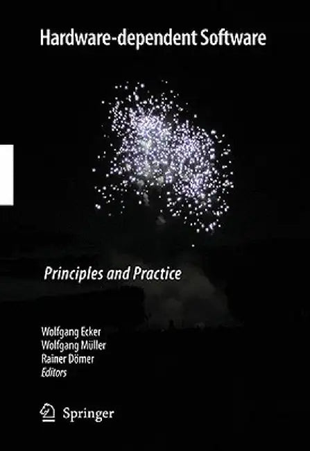 Hardware-Dependent Software: Principles and Practice by Wolfgang Ecker
