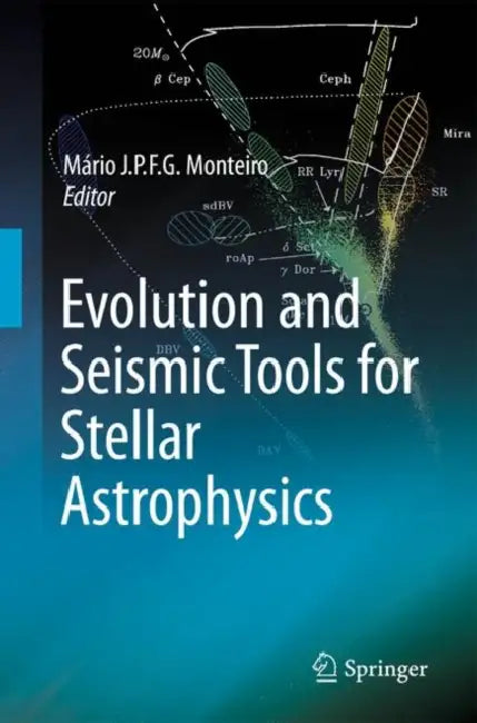 Evolution and Seismic Tools for Stellar Astrophysics by Mário Joao P. F. G. Monteiro