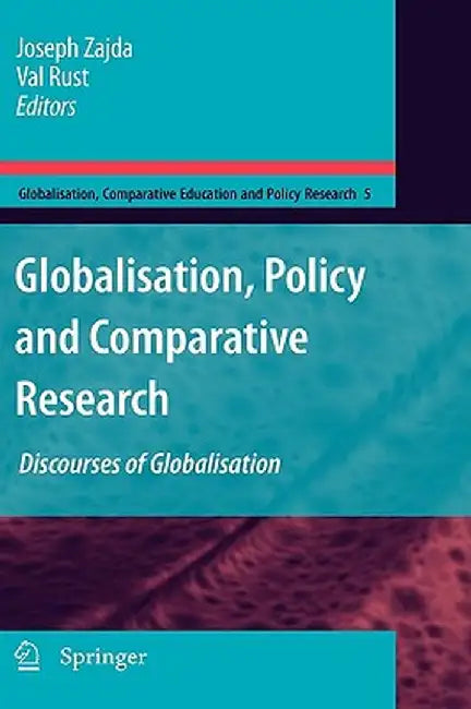 Globalisation, Policy And Comparative Research: Discourses of Globalisation by Joseph Zajda, Val Rust