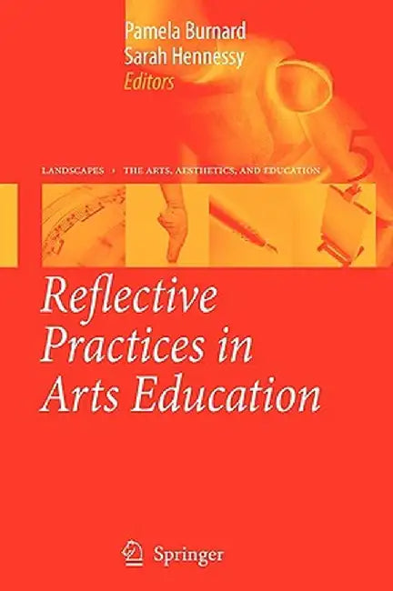 Reflective Practices in Arts Education by Pamela Burnard