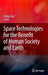 Space Technologies for the Benefit of Human Society and Earth by Phillip Olla