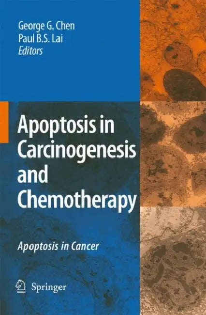 Apoptosis in Carcinogenesis and Chemotherapy: Apoptosis in Cancer by George G. Chen, Paul B. S. Lai