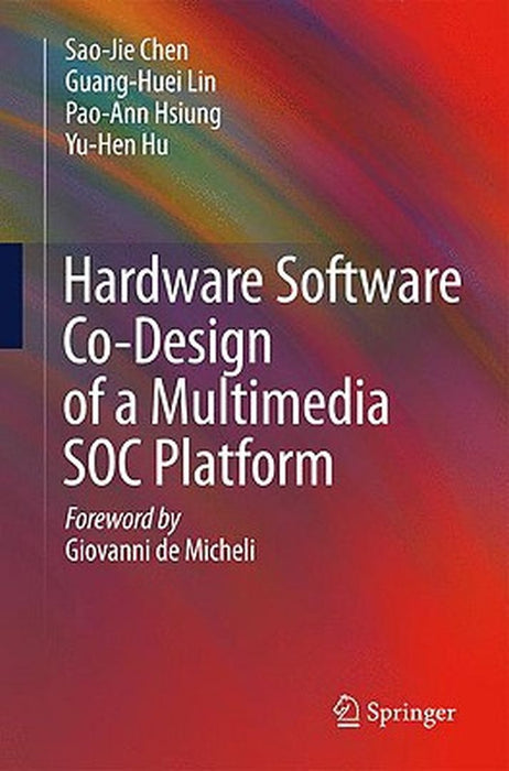 Hardware Software Co-Design Of A Multimedia Soc Platform by Sao-Jie Chen, Guang-Huei Lin, Yu-Hen Hu