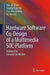 Hardware Software Co-Design Of A Multimedia Soc Platform by Sao-Jie Chen, Guang-Huei Lin, Yu-Hen Hu