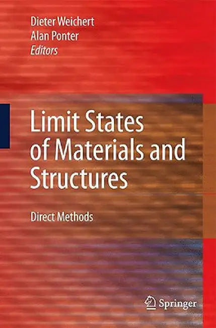 Limit States of Materials and Structures: Direct Methods by Dieter Weichert