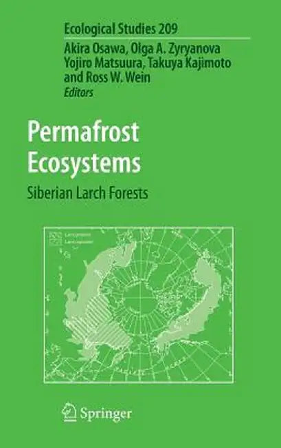 Permafrost Ecosystems: Siberian Larch Forests by Akira Osawa