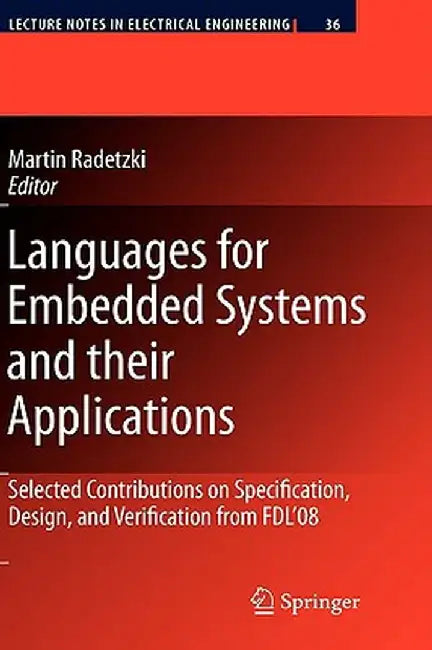 Languages for Embedded Systems and Their Applications: Selected Contributions on Specification, Design, and Verification from FDL'08 by Martin Radetzki