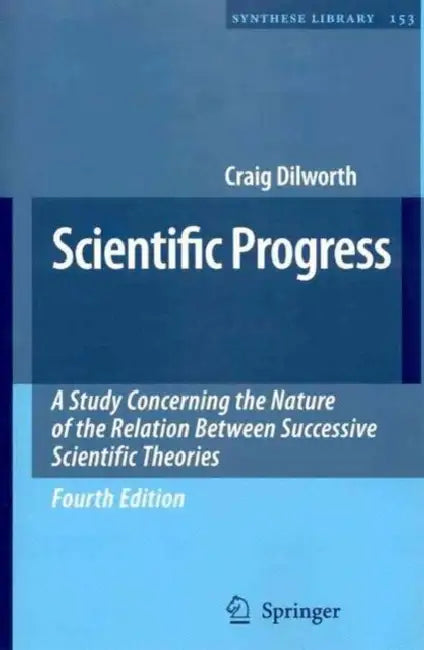 Set: Scientific Progress, 4th Ed. / The Metaphysics of Science, 2nd Ed. by Craig Dilworth