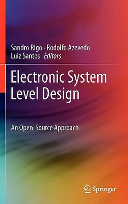 Electronic System Level Design: An Open-Source Approach by Sandro Rigo