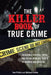 The Killer Book of True Crime: Incredible Stories, Facts and Trivia from the World of Murder and Mayhem by Tom Philbin