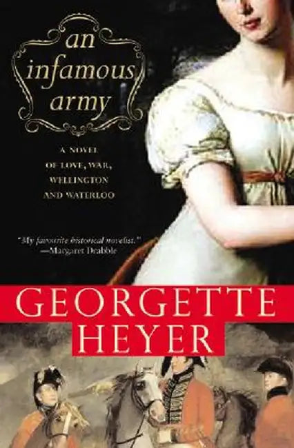 An Infamous Army: A Novel of Love, War, Wellington and Waterloo by Georgette Heyer