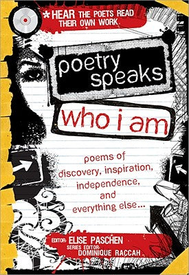 Poetry Speaks Who I Am: Poems of Discovery, Inspiration, Independence, and Everything Else... [With CD (Audio)] by Elise Paschen