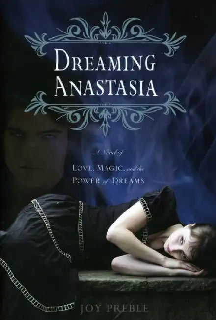 Dreaming Anastasia: A Novel of Love, Magic, and the Power of Dreams by Joy Preble