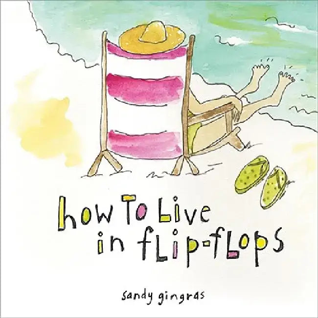 How to Live in Flip-Flops by Sandy Gingras