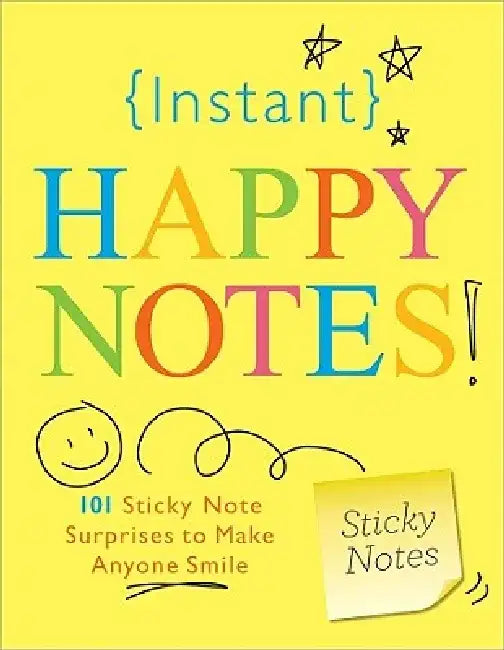 Instant Happy Notes!: 101 Sticky Note Surprises to Make You Smile by Sourcebooks Inc