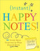 Instant Happy Notes!: 101 Sticky Note Surprises to Make You Smile by Sourcebooks Inc