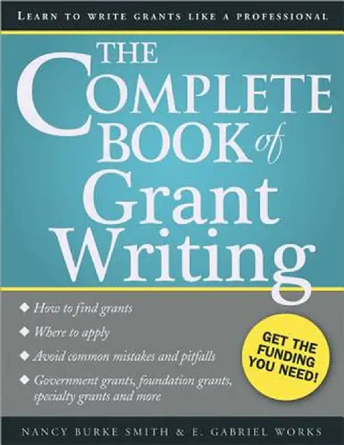 The Complete Book of Grant Writing: Learn to Write Grants Like a Professional by Nancy Burke Smith