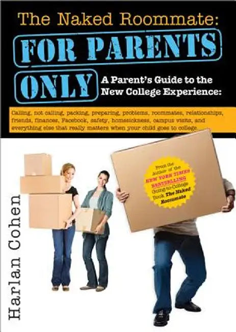 The Naked Roommate: For Parents Only: A Parent's Guide to the New College Experience by Harlan Cohen