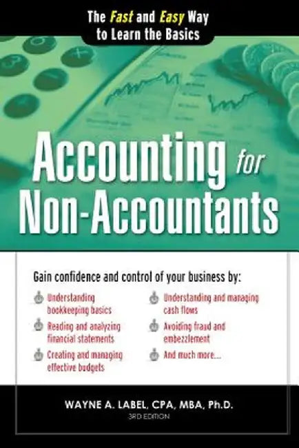 Accounting for Non-Accountants: The Fast and Easy Way to Learn the Basics by Wayne A. Label