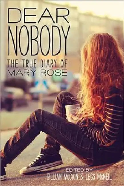 Dear Nobody: The True Diary of Mary Rose by Gillian McCain