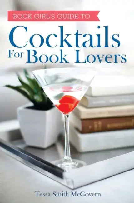 Cocktails for Book Lovers by Tessa Smith-McGovern
