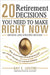 20 Retirement Decisions You Need to Make Right Now by Ray Levitre