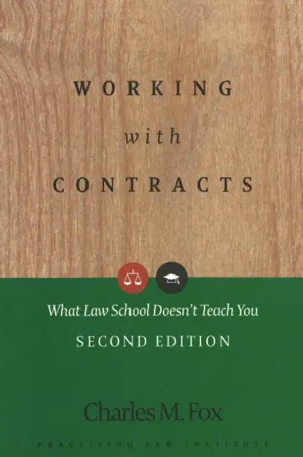 Working with Contracts: What Law School Doesn't Teach You (Second Edition) by Charles M. Fox