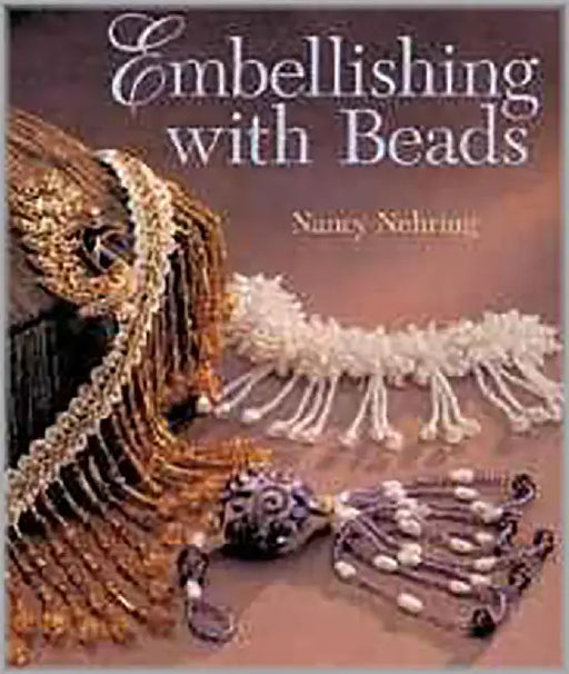 Embellishing With Beads by Nancy Nehring