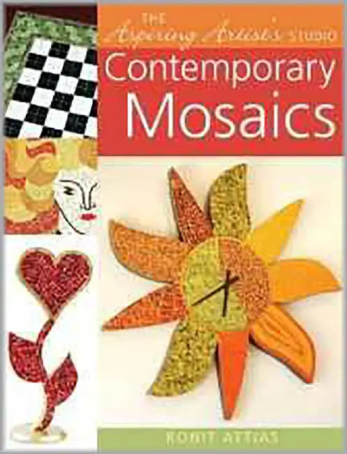 The Aspiring Artist'S Studio: Contemporary Mosaics by Ronit Attias