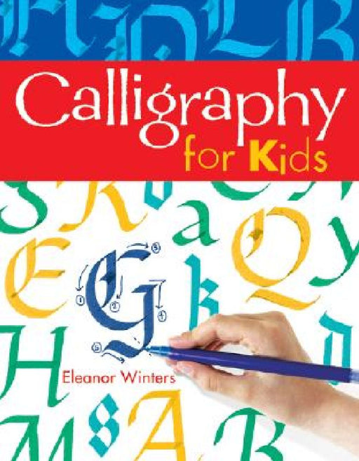 Calligraphy for Kids: Volume 1 by Eleanor Winters