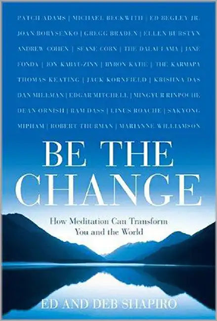 Be The Change: How Meditation Can Transform You and the World by Ed Shapiro, Others