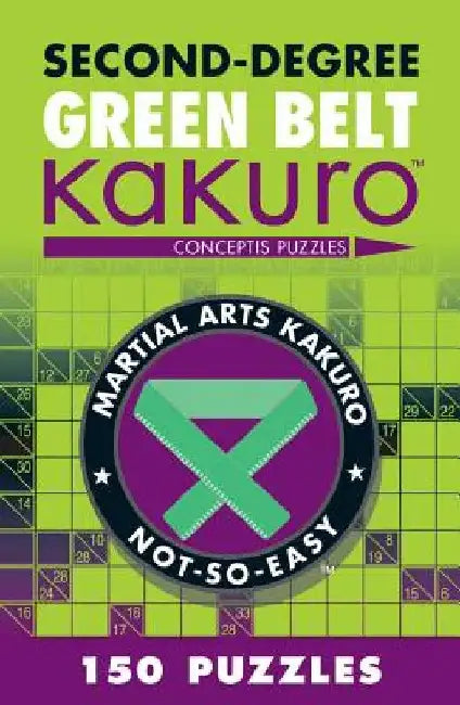 Second-Degree Green Belt Kakuro: Conceptis Puzzles by Conceptis Puzzles
