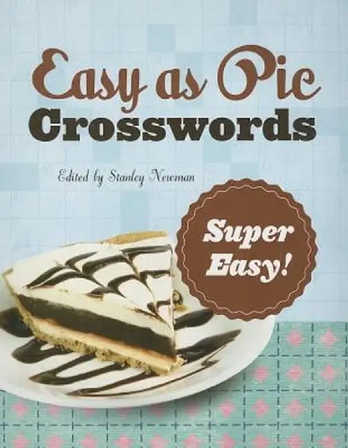 Easy as Pie Crosswords: Super Easy!: 72 Relaxing Puzzles by Stanley Newman