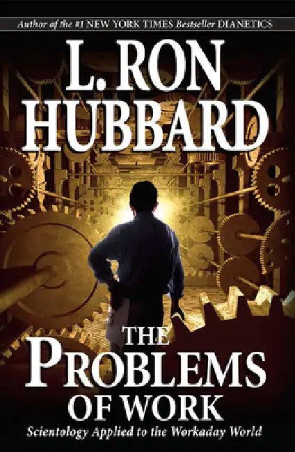 The Problems of Work: Scientology Applied to the Workaday World by L. Ron Hubbard
