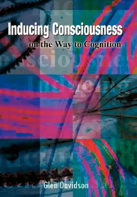 Inducing Consciousness on the Way to Cognition by Glen Davidson