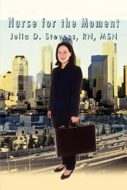 Nurse for the Moment by Julia D. Stevens