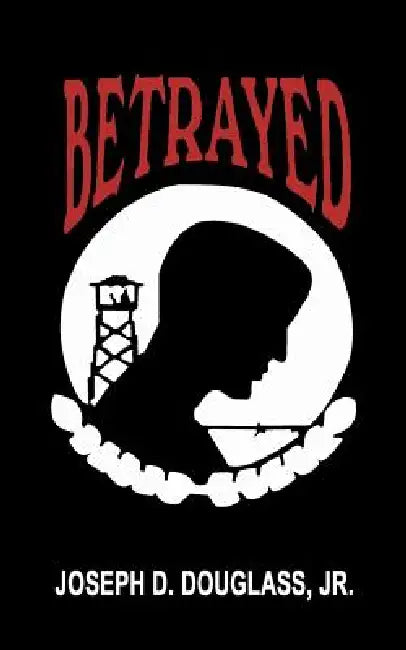Betrayed by Jr. Douglass Joseph D.