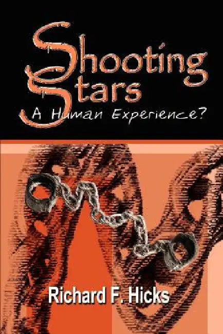 Shooting Stars: A Human Experience? by Richard F. Hicks