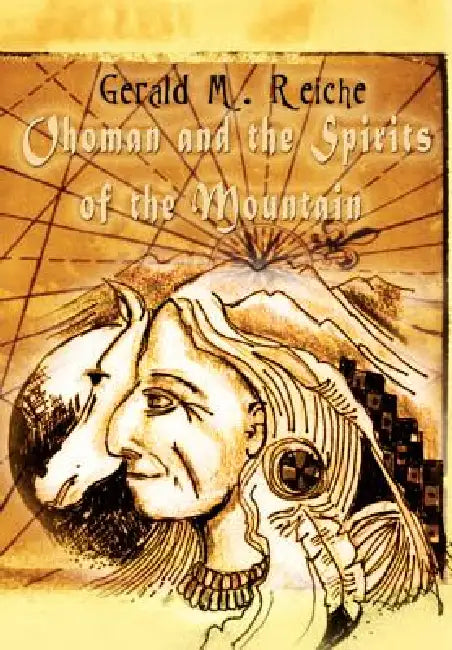 Ohoman and the Spirits of the Mountain by Gerald M. Reiche