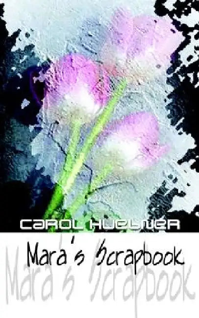 Mara's Scrapbook by Carol Huebner