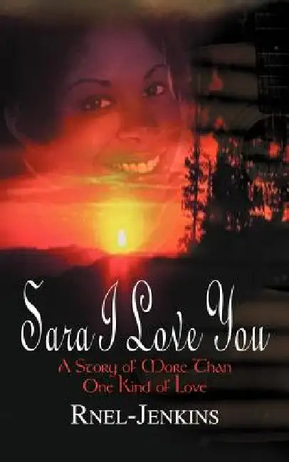 Sara I Love You: A Story of More Than One Kind of Love by Ruby Jenkins