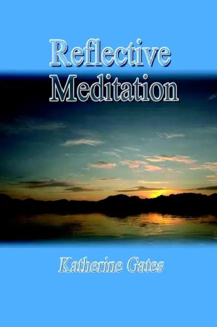 Reflective Meditation by Katherine Gates