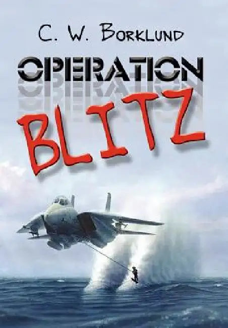 Operation Blitz by C. W. Borklund
