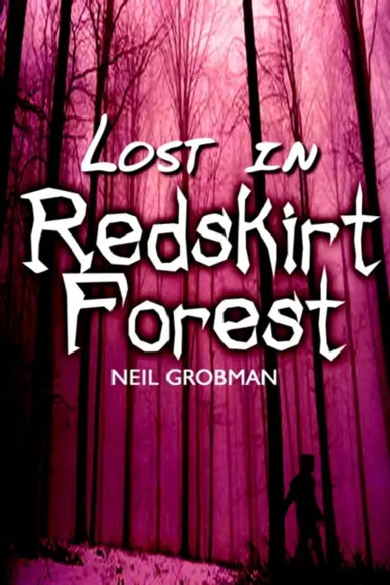Lost in Redskirt Forest by Neil Grobman