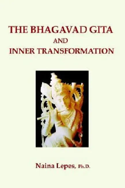 The Bhagavad Gita and Inner Transformation by Naina Lepes