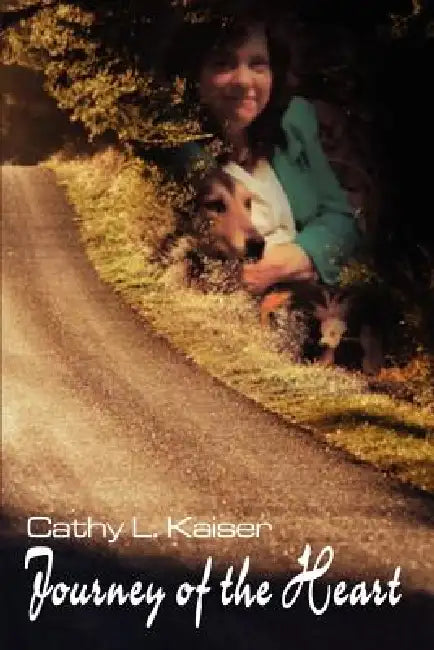 Journey of the Heart by Cathy L. Kaiser