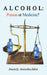 Alcohol: Poison or Medicine? by Anatoly G. Antoshechkin